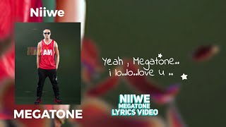 Niiwe  Megatone  Lyrics Video [upl. by Hachman922]