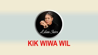 Lilian Jairo  Kik Wiwa Wil Lyric Videosms 👉 skiza 6987584 to 811 [upl. by Hackett193]