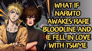 What If Naruto Awakes Rare Bloodline And Fell In Love With Tsume  Part 1 Naruto X Tsume [upl. by Everard]