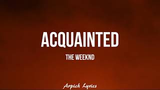 The Weeknd  Acquainted Lyrics [upl. by Yecam]