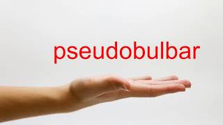 How to Pronounce pseudobulbar  American English [upl. by Dibbrun]