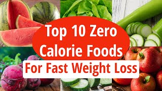 Top 10 Zero Calorie Foods For Fast Weight Loss  Low Calorie Foods  How To Lose Weight Fast [upl. by Marteena]