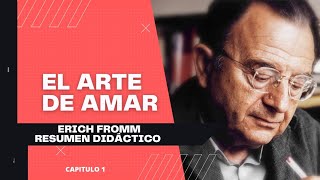 Erich Fromm El arte de amarResumen didáctico capítulo 1 [upl. by Elvina]