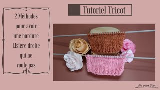 141 Tricot Tutoriel 2 méthodes de Mailles Lisière droite qui ne roule pas 🤗 Maïlane [upl. by Htirehc555]