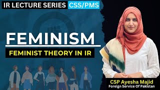 Feminism Concepts  Feminist Theory in IR  IR Lecture Series  By CSP Ayesha Majid FSP [upl. by Enetsirk401]