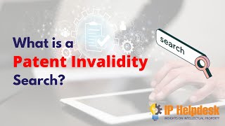 What is a patent invalidity search  Patent  Intellectual Property  IP Helpdesk [upl. by Seaden176]