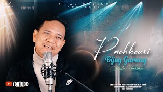 PACHAURI  New Nepali Song 2080  By Bijaya Gurung [upl. by Joy]