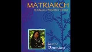 Joanne Shenandoah Matriarch Iroquois Womens Songs [upl. by Rodge]