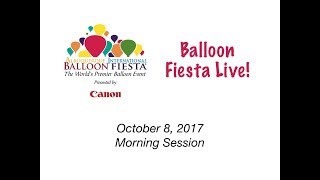 Albuquerque International Balloon Fiesta  Balloon Fiesta Live Sun Oct 8 2017 AM Session [upl. by Ennahoj327]