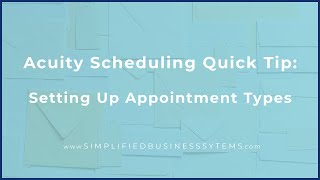 Acuity Scheduling Quick Tip Setting Up Appointment Types [upl. by Eiznikcm]