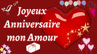 JOYEUX ANNIVERSAIRE MON AMOUR ❤  Bonne Anniversaire [upl. by Nerret]