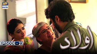 Aulaad Episode 23  Presented by Brite  26th Apr 2021  ARY Digital Drama [upl. by Eiramlatsyrk6]