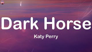 Katy Perry  Dark Horse Lyrics  Rihanna Keane James Arthur [upl. by Hartmann]