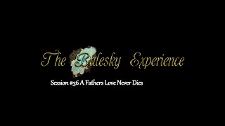 Session 36 A Fathers Love Never Dies [upl. by Leasia]