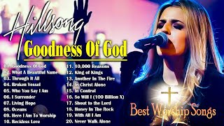 Goodness Of God 🙏 The Most Favorite Hillsong Praise And Worship Songs Playlist All Time hillsong [upl. by Enaitsirk]