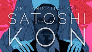 Art Animation and Why Satoshi Kon is My Favorite Director [upl. by Aicemed]