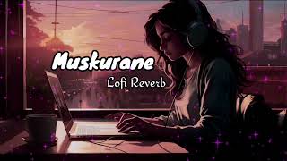 Muskurane Ki Wajah Tum Ho  Lofi Reverb Arijit Singh  Bollywood Hindi Lofi Song [upl. by Esekram]