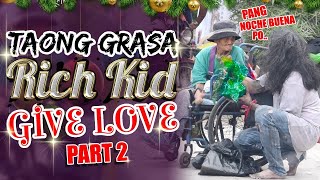 quotTaong Grasa Homeless  Rich Kidquot Give Love Part 2 [upl. by Enneyehc209]