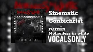 Sinematic Conbichrist remix  Motionless In White  Vocals only [upl. by Sidwohl908]