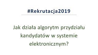 Rekrutacja 2019  Jak działa algorytm przydziału kandydatów w systemie elektronicznym [upl. by Geiger]