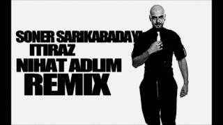 Soner Sarıkabadayı  İtiraz Nihat Adlim Remix 2011 [upl. by Llesirg390]