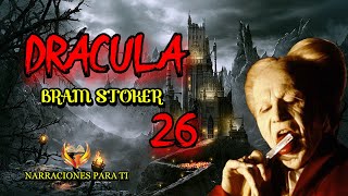 DRÁCULA 26 BRAM STOKER AUDIOLIBRO VOZ HUMANA ESPAÑOL SUBTÍTULOS [upl. by Osnofledi44]