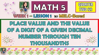 MATH 5  QUARTER 2 WEEK 1 PLACE VALUE amp THE VALUE OF A GIVEN DECIMAL NUMBER THROUGH TEN THOUSANDTHS [upl. by Siulegroj]