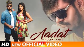 Aadat  Sucha Yaar Full Video Song FT Sonia Verma  Ranjha Yaar  Punjabi Songs 2024 [upl. by Atir]