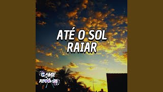 Até o sol Raiar [upl. by Arley71]