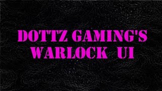 548 WoW AddOns Dottz Gamings Warlock UI [upl. by Weiman843]