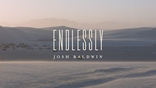 Endlessly Lyric Video  Josh Baldwin  The War is Over [upl. by Gilbertson]