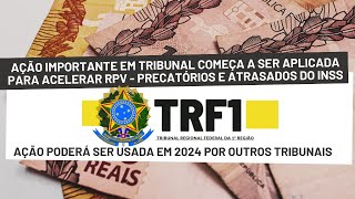 RPV PRECATÓRIOS E ATRASADOS DO INSS Ação Aplicada via TRF1poderá ser usada em 2024 por outros [upl. by Lilak]