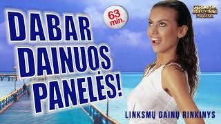 Dabar Dainuos Panelės • Linksmos Lietuviškos Dainos • Rinkinys • [upl. by Faro342]