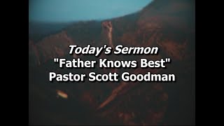 quotFather Knows Bestquot  5262024  Pastor Scott Goodman  Genesis 16110 [upl. by Euqinamod]