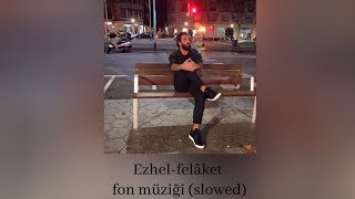 Ezhelfelâket fon müziği slowed [upl. by Aihsetal]