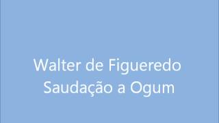 Walter de Figueredo  Saudação a Ogum  Gira Completa [upl. by Erina]