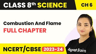 Class 8 Science Chapter 6  Combustion And Flame  Full Chapter Explanation [upl. by Catto920]