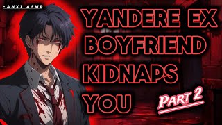 Yandere Ex Boyfriend Kidnaps you ASMR  BRITISH   OBSESSED   SLOW BURN🔥 [upl. by Aneeroc]