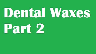 Dental Waxes Part 2 [upl. by Prader]