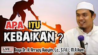 APA ITU KEBAIKAN  BUYA ARRAZY HASYIM [upl. by Tecla263]