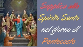 🔴Supplica allo Spirito Santo Nel Giorno di Pentecoste 🙏🙏🙏💖 [upl. by Yffat619]