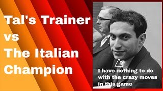 Tals Trainer vs the Italian Champion [upl. by Eniruam]