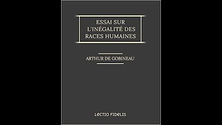 ESSAI SUR LINEGALITE DES RACES HUMAINES de A DE GOBINEAU [upl. by Anirrehs]