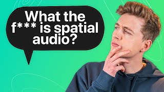 Spatial Audio Explained Simply [upl. by Rambort]