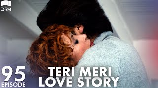 Teri Meri Love Story  Episode 95  Turkish Drama  Can Yaman l In Spite of Love Urdu Dubbing QE1Y [upl. by Parshall]