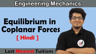 Equilibrium in Coplanar Forces  Engineering Mechanics in Hindi [upl. by Oiredised]