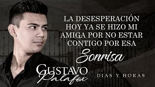 LETRA ¨DÍAS Y HORAS¨  Gustavo Palafox Lyric Video [upl. by Notsirhc739]