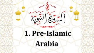 History of PreIslamic Arabia Part 1 of Seerah The Life of Prophet Muhammad ﷺ [upl. by Niwled]