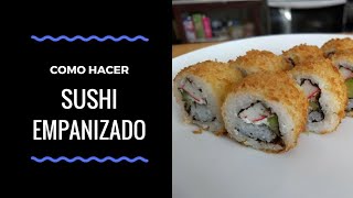 Como Hacer Sushi Empanizado [upl. by Melgar]