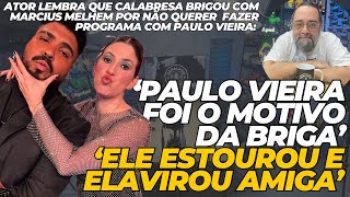 Paulo Vieira foi motivo da briga de Calabresa e Melhem’Ele estourou ela virou amiga’ critica ator [upl. by Niwrehs]